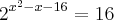 2^{x^2-x-16}=16