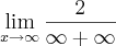 \lim_{x\rightarrow\infty}\frac{2}{\infty+\infty} \lim_{x\rightarrow\infty}\frac{2}{\infty+\infty}