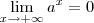 \lim_{x\to +\infty}a^x = 0 \lim_{x\to +\infty}a^x = 0