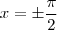 x = \pm \frac{\pi}{2} x = \pm \frac{\pi}{2}
