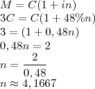 \\M=C(1+in)\\
3C=C(1+48\% n)\\
3=(1+0,48n)\\
0,48n=2\\
n=\frac{2}{0,48}\\
n\approx 4,1667
