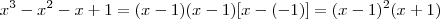 x^3-x^2-x+1 = (x-1)(x-1)[x-(-1)] = (x-1)^2(x+1)