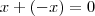 x+(-x)=0