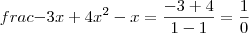 frac{-3x+4}{x^2-x} = \frac{-3+4}{1-1} = \frac{1}{0} frac{-3x+4}{x^2-x} = \frac{-3+4}{1-1} = \frac{1}{0}