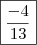 \boxed{\frac{-4}{13}} \boxed{\frac{-4}{13}}