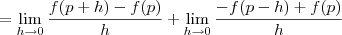 = \lim_{h\to 0}\frac{f(p+h) - f(p)}{h} + \lim_{h\to 0}\frac{-f(p-h) + f(p)}{h} = \lim_{h\to 0}\frac{f(p+h) - f(p)}{h} + \lim_{h\to 0}\frac{-f(p-h) + f(p)}{h}