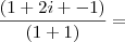\frac{(1 + 2i + - 1)}{(1 + 1)} =