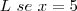 L\ se\ x=5