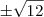 \pm\sqrt{12}