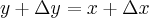 y+\Delta y = {x + \Delta x}