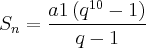 {S}_{n}= \frac{a1\left({q}^{10}-1 \right)}{q-1}