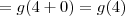=g(4+0)=g(4) =g(4+0)=g(4)
