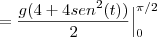 =\frac{g(4+4sen^2(t))}{2}\Big|_{0}^{\pi/2}