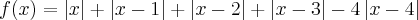 f(x)= \left|x \right|+\left|x-1 \right|+\left|x-2 \right|+\left|x-3 \right|-4\left|x-4 \right| f(x)= \left|x \right|+\left|x-1 \right|+\left|x-2 \right|+\left|x-3 \right|-4\left|x-4 \right|