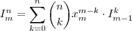 I_m^n = \sum_{k=0}^{n} \binom{n}{k} x_m^{m-k} \cdot I_{m-1}^k I_m^n = \sum_{k=0}^{n} \binom{n}{k} x_m^{m-k} \cdot I_{m-1}^k