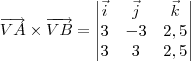 \overrightarrow{VA} \times \overrightarrow{VB} = \begin{vmatrix} \vec{i} & \vec{j} & \vec{k} \\ 3 & -3 & 2,5 \\ 3 & 3 & 2,5\end{vmatrix} \overrightarrow{VA} \times \overrightarrow{VB} = \begin{vmatrix} \vec{i} & \vec{j} & \vec{k} \\ 3 & -3 & 2,5 \\ 3 & 3 & 2,5\end{vmatrix}
