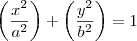 \left(\frac{{x}^{2}}{{a}^{2}} \right) + \left(\frac{{y}^{2}}{{b}^{2}} \right) = 1