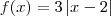 f(x) = 3 \left | x-2 \right |