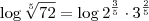 \log \sqrt[5]{72} = \log 2^{\frac{3}{5}}\cdot 3^{\frac{2}{5}}