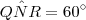 Q\hat{N}R = 60^\circ