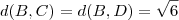 d(B,C)=d(B,D)= \sqrt{6} d(B,C)=d(B,D)= \sqrt{6}