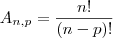 A_{n,p}=\frac{n!}{(n-p)!}