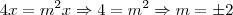 4x=m^2x \Rightarrow 4=m^2 \Rightarrow m=\pm 2