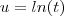 u=ln(t)