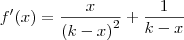 f'(x) = { x \over {(k-x)}^2} + {1 \over {k-x}}