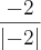 \frac{-2}{\left|-2 \right|} \frac{-2}{\left|-2 \right|}