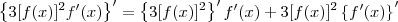 \left\{3[f(x)]^2f^{\prime}(x)\right\}^\prime = \left\{3[f(x)]^2\right\}^\prime f^{\prime}(x) + 3[f(x)]^2\left\{f^{\prime}(x)\right\}^\prime