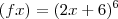 (fx)=(2x+6)^6