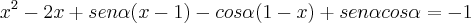 x^2 - 2x + sen\alpha(x-1) - cos\alpha(1-x) + sen\alpha cos\alpha = -1