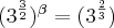 (3^\frac{3}{2})^\beta = (3^\frac{2}{3})