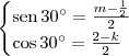 \begin{cases}
\textrm{sen}\,30^\circ = \frac{m-\frac{1}{2}}{2} \\
\cos 30^\circ = \frac{2 - k}{2} \\
\end{cases}