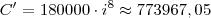 C' = 180000 \cdot i^8 \approx 773967,05 C' = 180000 \cdot i^8 \approx 773967,05