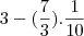 3-(\frac{7}{3}).\frac{1}{10}