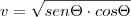 v = \sqrt{sen \Theta \cdot cos \Theta}