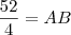 \frac{52}{4}=AB \frac{52}{4}=AB