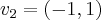 {v}_{2}=(-1,1) {v}_{2}=(-1,1)