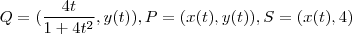 Q = ( \frac{4t}{1+4t^2} , y(t) ) , P = (x(t) , y(t) ) , S =(x(t),4) Q = ( \frac{4t}{1+4t^2} , y(t) ) , P = (x(t) , y(t) ) , S =(x(t),4)