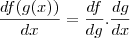 \frac{df(g(x))}{dx}=\frac{df}{dg}.\frac{dg}{dx}