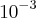 {10}^{-3} {10}^{-3}