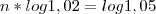 n * log 1,02 = log 1,05 n * log 1,02 = log 1,05