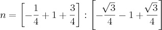 n = \left[-\frac{1}{4} + 1 + \frac{3}{4} \right]:\left[-\frac{\sqrt[]{3}}{4} - 1 + \frac{\sqrt[]{3}}{4} \right]