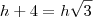 h+4=h\sqrt{3}