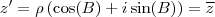 z' = \rho \left ( \cos(B) + i \sin(B)  \right ) = \overline{z}