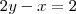 2y-x=2