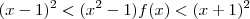 (x-1)^2<(x^2-1)f(x)<(x+1)^2