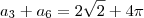 a_3 + a_6 = 2\sqrt{2} + 4\pi a_3 + a_6 = 2\sqrt{2} + 4\pi